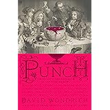 Punch: The Delights (and Dangers) of the Flowing Bowl (TARCHERPERIGEE)