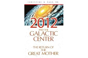 2012 and the Galactic Center: The Return of the Great Mother