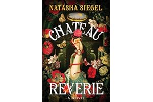 Chateau Reverie: A Novel – A Sapphic Fairytale Romance of Magic, Mystery, and Forbidden Love in Revolutionary France