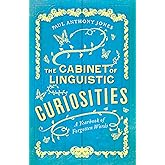 The Cabinet of Linguistic Curiosities: A Yearbook of Forgotten Words