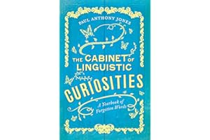 The Cabinet of Linguistic Curiosities: A Yearbook of Forgotten Words
