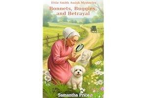 Bonnets, Buggies, and Betrayal (Ettie Smith Amish Mysteries Book 33)