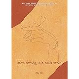 She's Strong, but She's Tired (Volume 3) (What She Felt)