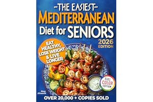 The Easiest Mediterranean Diet Cookbook for Seniors: A Complete Evidence-Based Guide to Healthy Eating, Weight Management, an