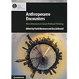 Anthropocene Encounters: New Directions in Green Political Thinking