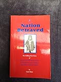 A Nation Betrayed(The Chilling True Story of Secret Cold War Experiments Performed on Our CVhildren and Other Innocent People)