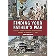 Finding Your Father's War: A Practical Guide to Researching and Understanding Service in the World War II U.S. Army