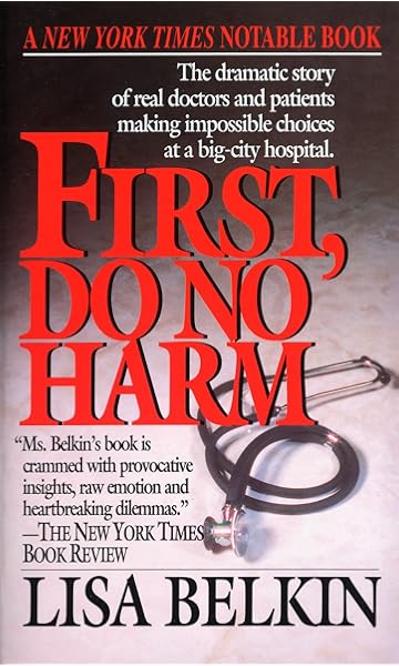 First Do No Harm The Dramatic Story Of Real Doctors And Patients Making Impossible Choices At A Big City Hospital 9780449222904 Medicine Health Science Books Amazon Com