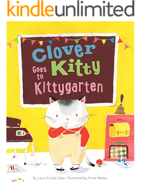 Clover Kitty Goes To Kittygarten Kindle Edition By Salas Laura Purdie Nakata Hiroe Children Kindle Ebooks Amazon Com