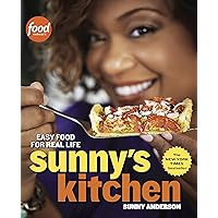 Sunny's Kitchen: Easy Food for Real Life: A Cookbook