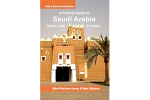 Saudi Arabia: A Pictorial Guide: Oman, UAE, Yemen, Kuwait, Bahrain and Qatar (Sian and Bob Pictorial Guides)