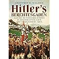 Hitler's Berchtesgaden: A Guide to Third Reich Sites in the Berchtesgaden and Obersalzberg Area