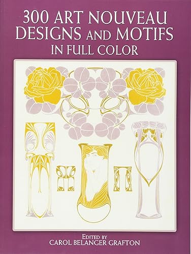 Download Three Hundred Art Nouveau Designs and Motifs in Full Color PDF