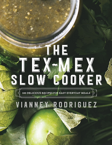 Download The Tex-Mex Slow Cooker: 100 Delicious Recipes for Easy Everyday Meals (English Edition) PDF