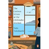 The Curious Kitten at the Chibineko Kitchen: The beloved Japanese bestseller about a magical restaurant that will nourish your soul (Meals to Remember at the Chibineko Kitchen Series)