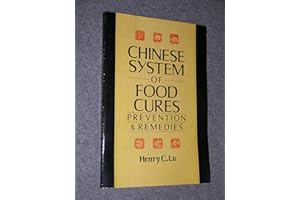 The Chinese System of Food Cures: Prevention and Remedies