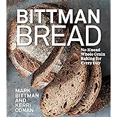 Bittman Bread: No-Knead Whole Grain Baking for Every Day: A Bread Recipe Cookbook