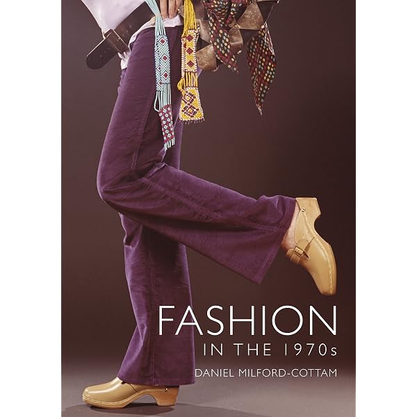 Fashion in the 1970s (Shire Library, 853): Milford-Cottam, Daniel