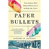 Paper Bullets: Two Artists Who Risked Their Lives to Defy the Nazis