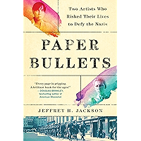 Paper Bullets: Two Artists Who Risked Their Lives to Defy the Nazis book cover Paper Bullets: Two Artists Who Risked Their Lives to Defy the Nazis book cover
