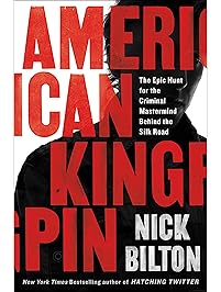 American Kingpin: The Epic Hunt for the Criminal Mastermind Behind the Silk Road