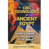 Lost Technologies of Ancient Egypt: Advanced Engineering in the Temples of the Pharaohs