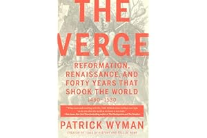 The Verge: Reformation, Renaissance, and Forty Years that Shook the World
