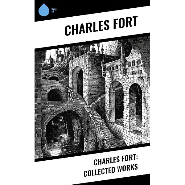Charles Fort: Collected Works - Kindle edition by Fort, Charles