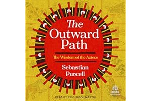The Outward Path: The Wisdom of the Aztecs
