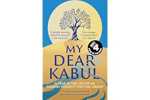 My Dear Kabul: The incredible and courageous diary of an Afghan women's writing group during the Fall of Kabul, as featured o
