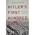 Hitler's First Hundred Days: When Germans Embraced the Third Reich