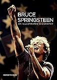 Bruce Springsteen: An Illustrated Biography