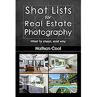 Shot Lists for Real Estate Photography: What to shoot, and why book cover Shot Lists for Real Estate Photography: What to shoot, and why book cover