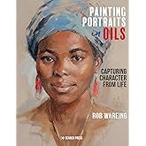 Painting Portraits in Oils: Capturing character from life