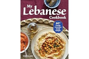My Lebanese Cookbook: 80+ Family Favorites Made Simple