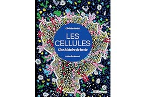 Les cellules, une histoire de la vie