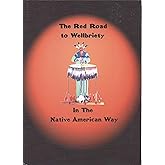 The Red Road to Wellbriety: In The Native American Way