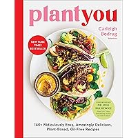 PlantYou: 140+ Ridiculously Easy, Amazingly Delicious Plant-Based Oil-Free Recipes