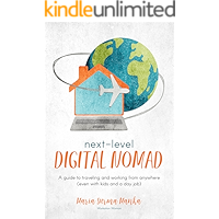 Next-Level Digital Nomad: A guide to traveling and working from anywhere (even with kids and a day job) book cover