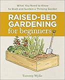 Raised-Bed Gardening for Beginners: Your Guide to