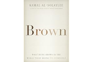 Brown: What Being Brown in the World Today Means (to Everyone)