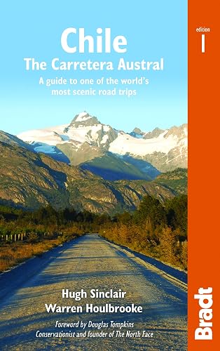 Download Bradt Country Guide Chile: The Carretera Austral: a Guide to One of the World's Most Scenic Road Trips PDF