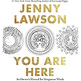 You Are Here: An Owner's Manual for Dangerous Minds