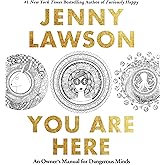 You Are Here: An Owner's Manual for Dangerous Minds