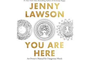 You Are Here: An Owner's Manual for Dangerous Minds