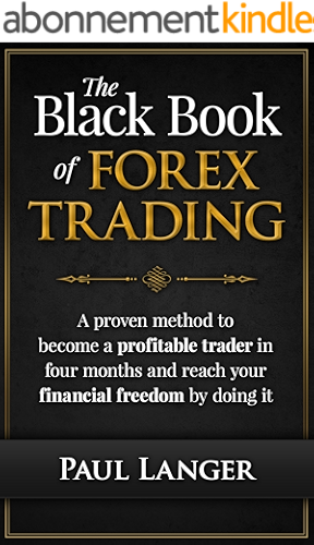 Download The Black Book of Forex Trading: A Proven Method to Become a Profitable Forex Trader in Four Months and Reach Your Financial Freedom by Doing it  (Forex Trading) (English Edition) PDF