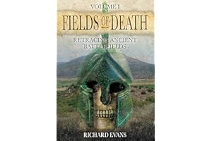 Fields of Death: Retracing Ancient Battlefields