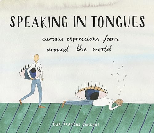 Download Speaking in Tongues: Curious Expressions from Around the World PDF