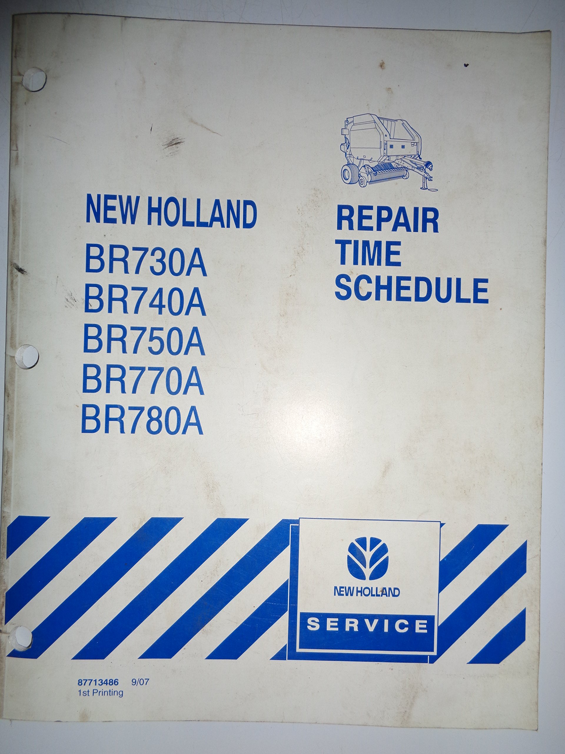 New Holland BR730A BR740A BR750A BR770A BR780A Round Baler Repair Time  Schedule (flat rate) Manual 9/07 Paperback – 2007