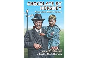 Chocolate by Hershey: A Story about Milton S. Hershey (Creative Minds Biographies)